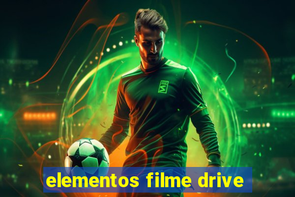 elementos filme drive